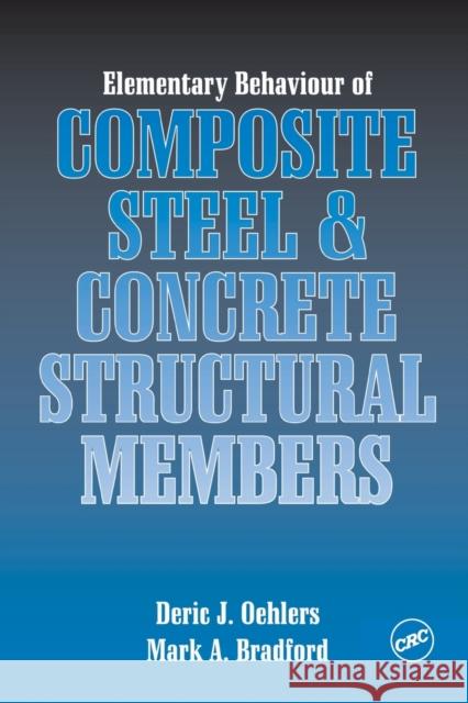 Elementary Behaviour of Composite Steel and Concrete Structural Members Mark A. Bradford Oehlers                                  Deric Oehlers 9780750632690 Butterworth-Heinemann - książka