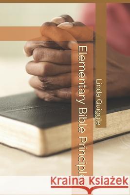Elementary Bible Principles Linda M Quiggle, James D Quiggle 9798363235276 Independently Published - książka