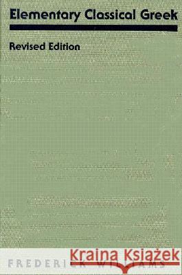 Elementary Classical Greek, Revised Edition Frederick Williams 9780809317950 Southern Illinois University Press - książka