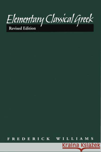 Elementary Classical Greek, Revised Edition Williams, Frederick 9780809325771 Southern Illinois University Press - książka