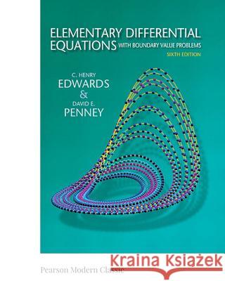 Elementary Differential Equations with Boundary Value Problems (Classic Version) C. Edwards, David Penney 9780134995410 Pearson Education (US) - książka