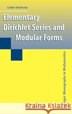 Elementary Dirichlet Series and Modular Forms Goro Shimura 9780387724737 Springer - książka