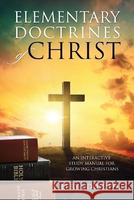 Elementary Doctrines of Christ: An Interactive Study Manual for Growing Christians Jerry Udoh Ph D 9781977257789 Outskirts Press - książka