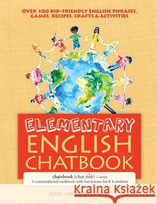Elementary English Chatbook: A conversational workbook with fun lessons for K-6 students Julie Jahde Pospishil 9781946128195 Spanish Chat Publishing - książka