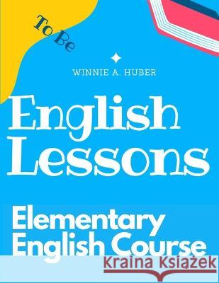 Elementary English Course: Grammar and Pronunciation: Grammar and Pronunciation Winnie a Huber   9781805476887 Intell Book Publishers - książka