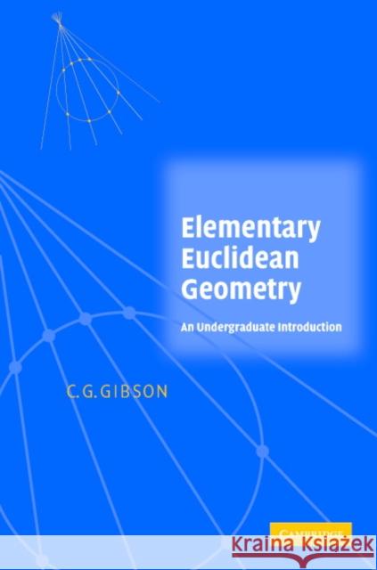 Elementary Euclidean Geometry: An Introduction Gibson, C. G. 9780521834483 Cambridge University Press - książka