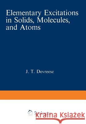 Elementary Excitations in Solids, Molecules, and Atoms: Part a Devreese, Jozef T. 9781468428223 Springer - książka