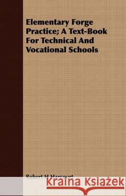 Elementary Forge Practice; A Text-Book for Technical and Vocational Schools Harcourt, Robert H. 9781408667958  - książka