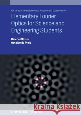 Elementary Fourier Optics for Science and Engineering Students Osvaldo de Melo 9780750363891 Institute of Physics Publishing - książka