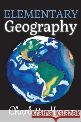 Elementary Geography Charlotte Mason Amy M. Edwards Christina J. Mugglin 9780990552963 Blue Sky Daisies - książka