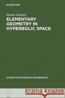 Elementary Geometry in Hyperbolic Space Fenchel, Werner 9783110117349 Studies in Mathematics - książka