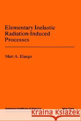 Elementary Inelastic Radiotion Processes M. A. Elango 9780883187999 AIP Press - książka