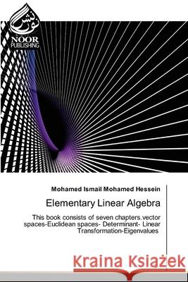 Elementary Linear Algebra Mohamed Ismail Mohamed Hessein 9786202789967 Noor Publishing - książka