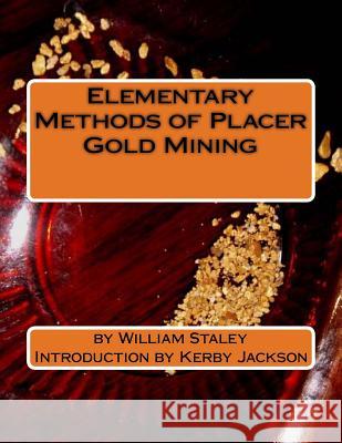 Elementary Methods of Placer Gold Mining William Staley Kerby Jackson 9781518647703 Createspace - książka