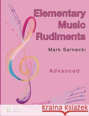 Elementary Music Rudiments Advanced Sarnecki   9781896499109 San Marco Publications - książka