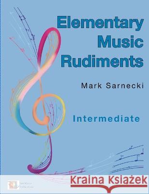Elementary Music Rudiments Intermediate Mark Sarnecki   9781896499093 San Marco Publications - książka