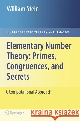 Elementary Number Theory: Primes, Congruences, and Secrets: A Computational Approach Stein, William 9781441927521 Not Avail - książka