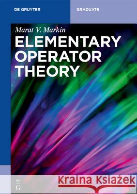 Elementary Operator Theory Marat V. Markin 9783110600964 De Gruyter - książka