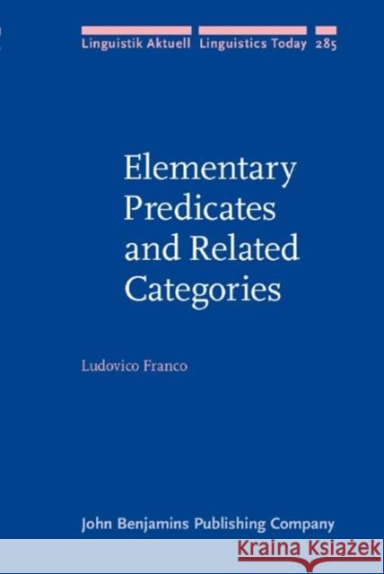 Elementary Predicates and Related Categories Ludovico (Universita degli Studi di Firenze) Franco 9789027214997 John Benjamins Publishing Co - książka