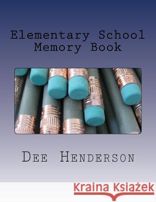 Elementary School Memory Book Dee Henderson 9781533665362 Createspace Independent Publishing Platform - książka