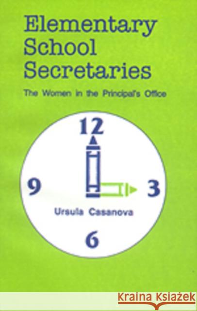 Elementary School Secretaries: The Women in the Principal's Office Ursula Casanova 9780803938045 Corwin Press - książka