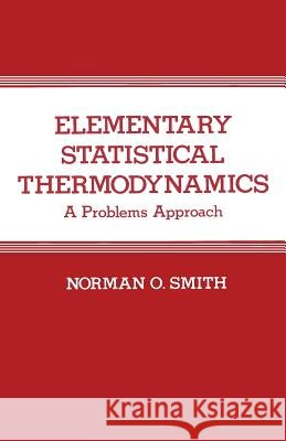Elementary Statistical Thermodynamics: A Problems Approach Smith, N. O. 9780306412165 Plenum Publishing Corporation - książka