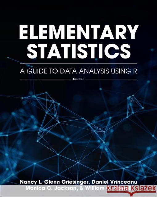 Elementary Statistics: A Guide to Data Analysis Using R Nancy Glen Daniel Vrinceanu Monica C. Jackson 9781793555502 Cognella Academic Publishing - książka