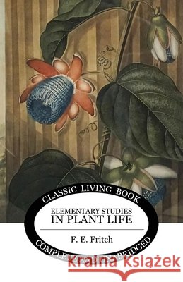 Elementary Studies in Plant Life F. E. Fritch 9781761539008 Living Book Press - książka