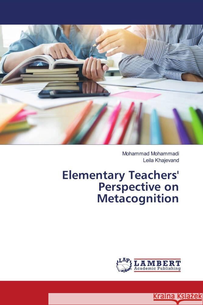 Elementary Teachers' Perspective on Metacognition Mohammadi, Mohammad, Khajevand, Leila 9786203855593 LAP Lambert Academic Publishing - książka