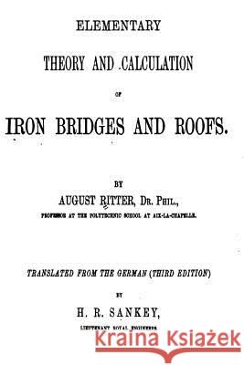 Elementary Theory and Calculation of Iron Bridges and Roofs August Ritter 9781535134644 Createspace Independent Publishing Platform - książka