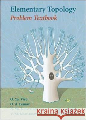 Elementary Topology : Problem Textbook Oleg (Uppsala University, Sweden) Viro O. A. Ivanov 9780821845066 AMERICAN MATHEMATICAL SOCIETY - książka