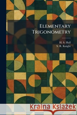 Elementary Trigonometry Hall, H. S., Knight, S. R. 9781025630489 Tradd Street Press - książka