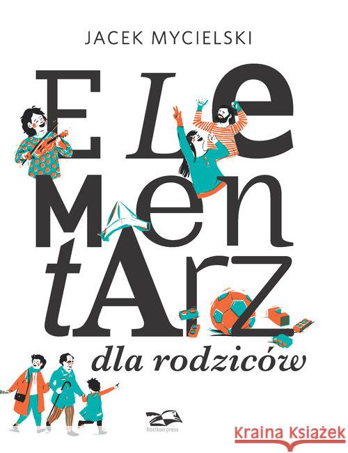 Elementarz dla rodziców Mycielski Jacek 9788362981458 Rosikon Press - książka