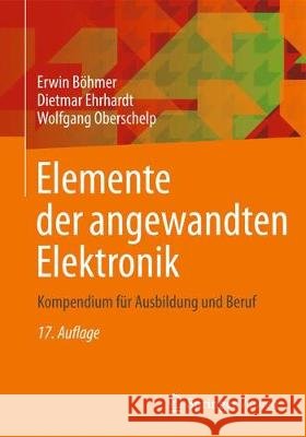Elemente Der Angewandten Elektronik: Kompendium Für Ausbildung Und Beruf Böhmer, Erwin 9783834814968 Springer Vieweg - książka