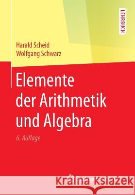 Elemente Der Arithmetik Und Algebra Scheid, Harald 9783662487730 Springer Spektrum - książka