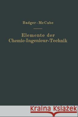 Elemente Der Chemie-Ingenieur-Technik: Wissenschaftliche Grundlagen Und Arbeitsvorgänge Der Chemisch-Technologischen Apparaturen Badger, Walther L. 9783642892417 Springer - książka