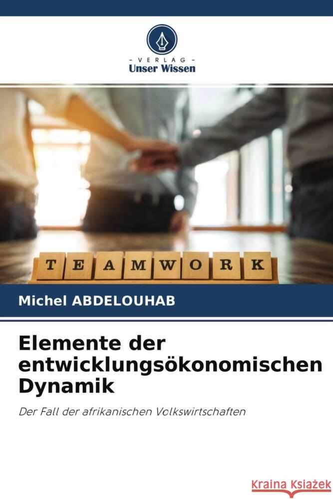 Elemente der entwicklungsökonomischen Dynamik ABDELOUHAB, Michel 9786204245355 Verlag Unser Wissen - książka