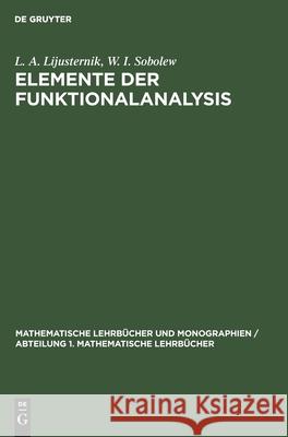 Elemente Der Funktionalanalysis L A W I Lijusternik Sobolew, W I Sobolew 9783112542170 De Gruyter - książka