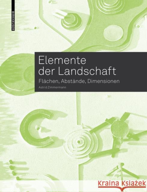 Elemente der Landschaft : Flächen, Abstände, Dimensionen Astrid Zimmermann 9783035618563 Birkhauser - książka