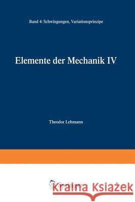 Elemente Der Mechanik IV Lehmann, Theodor 9783528291983 Springer - książka