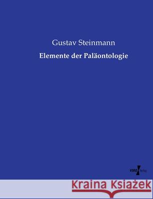 Elemente der Pal?ontologie Gustav Steinmann 9783737208154 Vero Verlag - książka