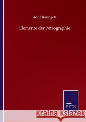 Elemente der Petrographie Adolf Kenngott 9783752516449 Salzwasser-Verlag Gmbh - książka