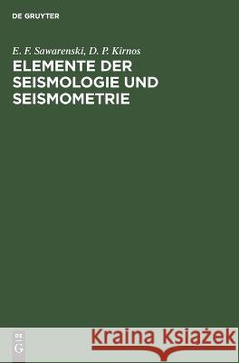 Elemente Der Seismologie Und Seismometrie E F D P Sawarenski Kirnos, D P Kirnos 9783112612712 De Gruyter - książka