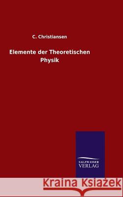 Elemente der Theoretischen Physik Christiansen, C. 9783846096741 Salzwasser-Verlag Gmbh - książka