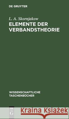 Elemente Der Verbandstheorie L A Skornjakow 9783112567753 De Gruyter - książka