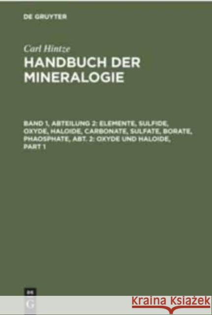 Elemente, Sulfide, Oxyde, Haloide, Carbonate, Sulfate, Borate, Phaosphate, Abt. 2: Oxyde Und Haloide Chudoba, Karl F. 9783112360934 de Gruyter - książka