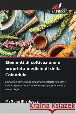 Elementi di coltivazione e proprietà medicinali della Colendula Sharipova, Maftuna 9786200764034 Edizioni Sapienza - książka