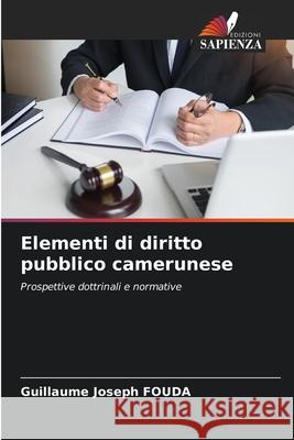 Elementi di diritto pubblico camerunese FOUDA, Guillaume Joseph 9786208871727 Edizioni Sapienza - książka