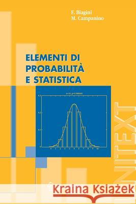 Elementi di Probabilità e Statistica F. Biagini, M. Campanino 9788847003309 Springer Verlag - książka