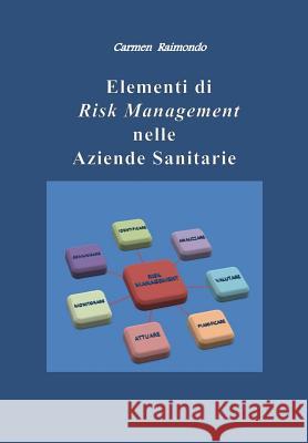 Elementi Di Risk Management Nelle Aziende Sanitarie Carmen Raimondo 9781512281675 Createspace - książka